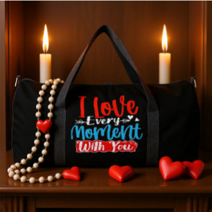 I Love Every Moment You Duffle Bag