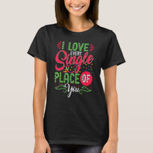 I Love Every Single Place Of You Autism Awareness  T-Shirt