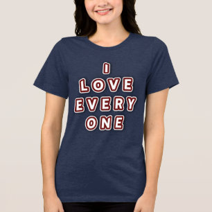 I Love Everyone Customisable Tri-Blend Shirt