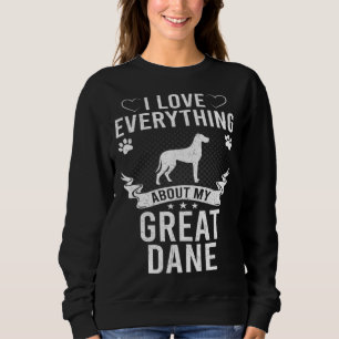 I Love Everything About My Great Dane Dog Sweatshirt