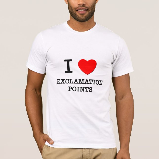 I love Exclamation Points T-Shirt (Front)