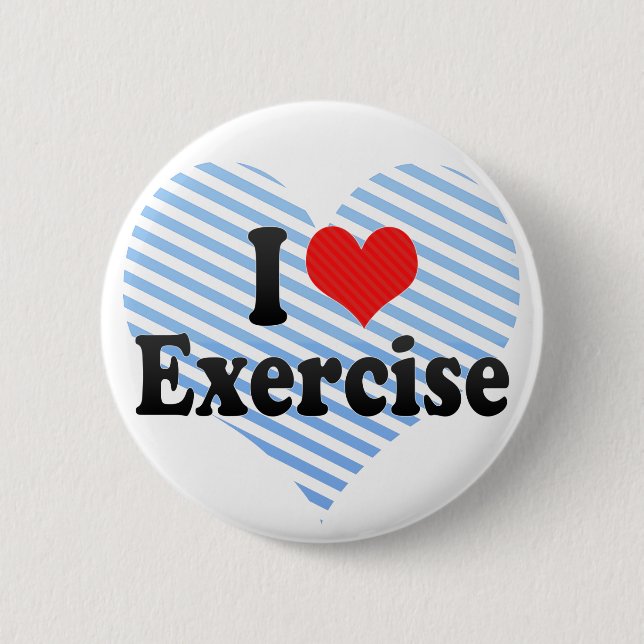 I Love Exercise 6 Cm Round Badge (Front)