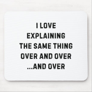 I Love Explaining The Same Thing Over And White Li Mouse Pad