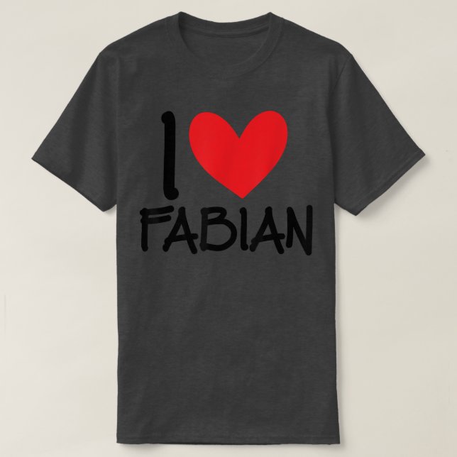 I Love Fabian Name Personalised Men Guy BFF Friend T-Shirt (Design Front)