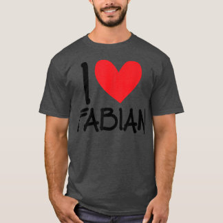 I Love Fabian Name Personalised Men Guy BFF Friend T-Shirt