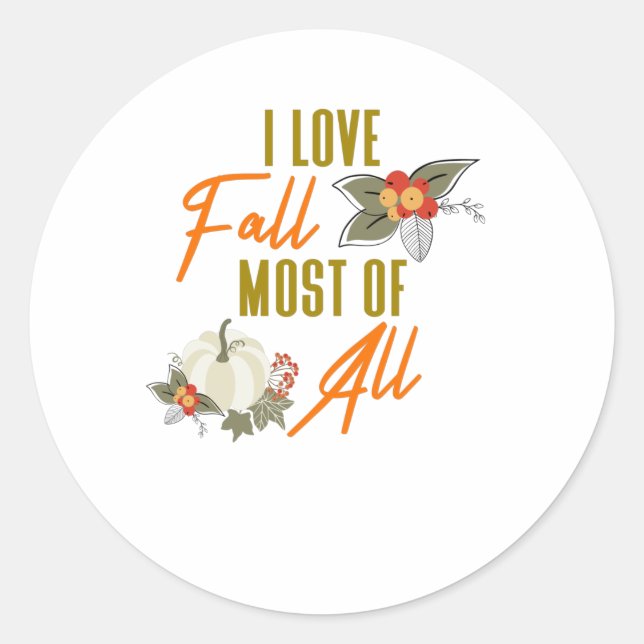 I Love Fall Most of All Classic Round Sticker (Front)