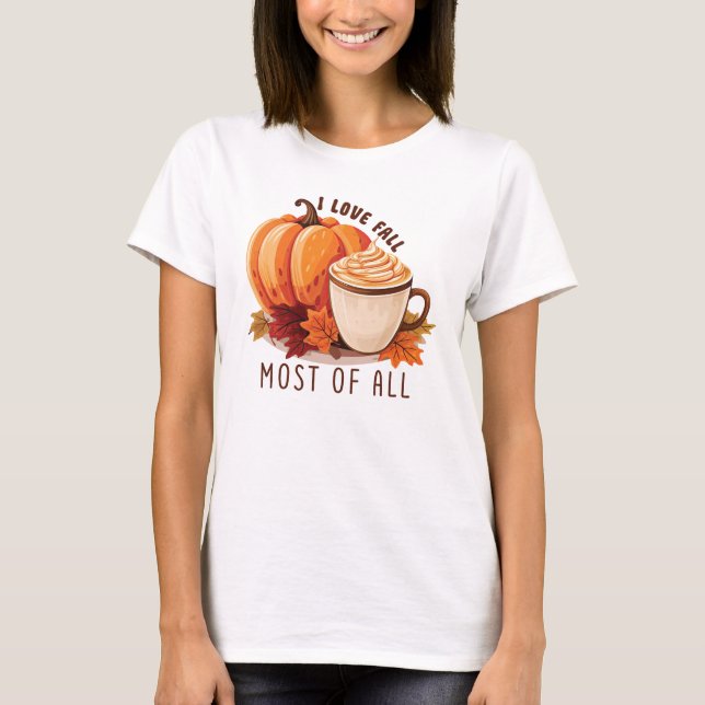 I Love Fall Most Of All – Latte & Autumn Vibes T-Shirt (Front)