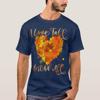 I Love Fall Most of All Leaf Heart Autumn Leaves  T-Shirt