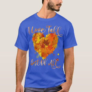 I Love Fall Most Of All Leaf Heart Autumn Leaves T-Shirt