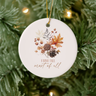 I Love Fall Most Of All - Leaves Foliage Ceramic Ornament