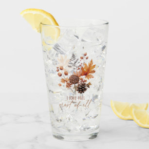 I Love Fall Most Of All Leaves Foliage Glass