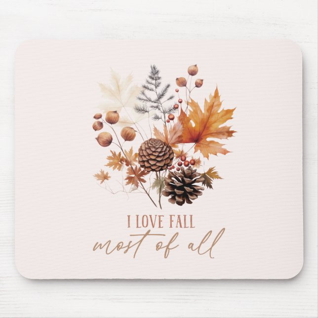 I Love Fall Most Of All - Leaves Foliage Mouse Pad (Front)