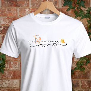 I love Fall most of all! T-shirt
