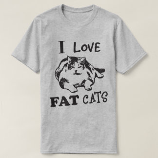 I LOVE FAT CATS! T-Shirt