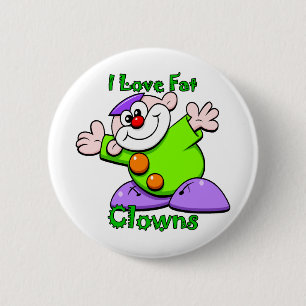 I love fat Clowns 6 Cm Round Badge