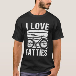 I Love Fatties Funny Fat Bike Lover Mountain Bikin T-Shirt