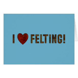I Love Felting