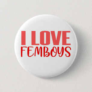 I Love Femboys Funny Cute Feminine Boys Men 6 Cm Round Badge