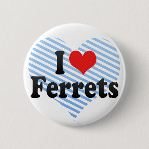 I Love Ferrets 6 Cm Round Badge