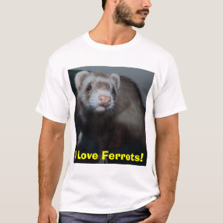 I Love Ferrets! T-Shirt