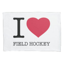 I LOVE FIELD HOCKEY PILLOWCASE