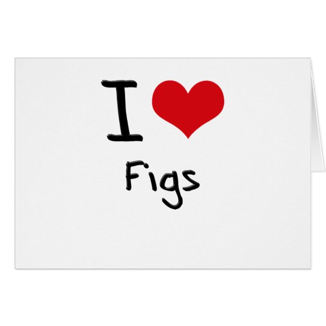 I Love Figs (Front Horizontal)