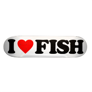 I LOVE FISH SKATEBOARD