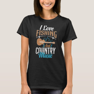 I Love Fishing And Country Music 2 T-Shirt