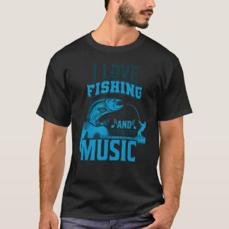 I Love Fishing And Country Music T-Shirt