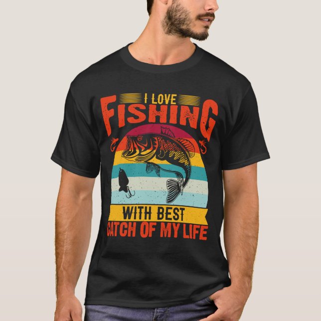 I love fishing wit T-Shirt (Front)