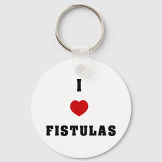 I Love Fistulas Key Ring