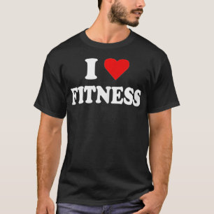 I Love Fitness T-Shirt