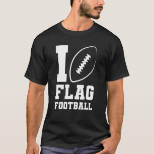I love Flag Football Women Men Girls Boys Kids T-Shirt