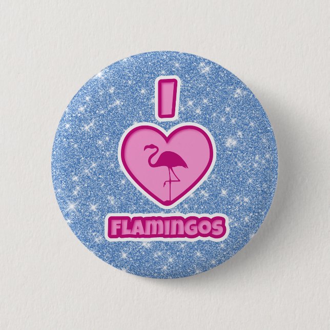 I love Flamingos 6 Cm Round Badge (Front)