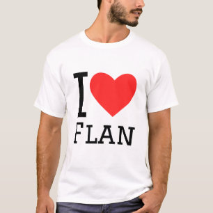 I love flan T-Shirt