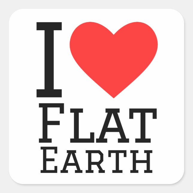 I love flat earth square sticker (Front)