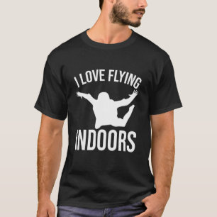 I love Flying indoors bodyflying Indoor Skydiving T-Shirt