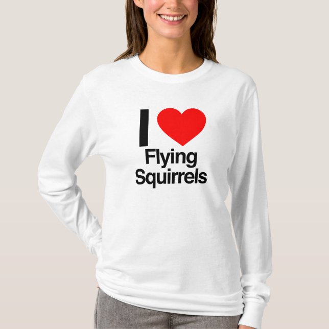 i love flying squirrels T-Shirt (Front)