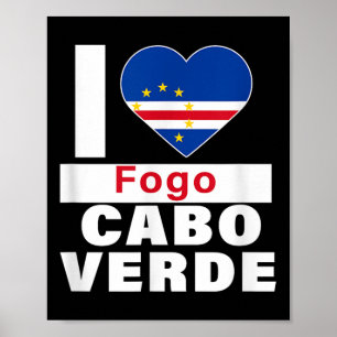 I Love Fogo Cabo Verde With Cape Verde Flag Heart  Poster