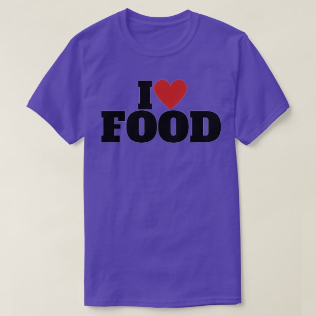 I Love Food   (2)  T-Shirt (Design Front)