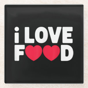 I Love Food Funny Foodie Gift for Men Glass Coaster