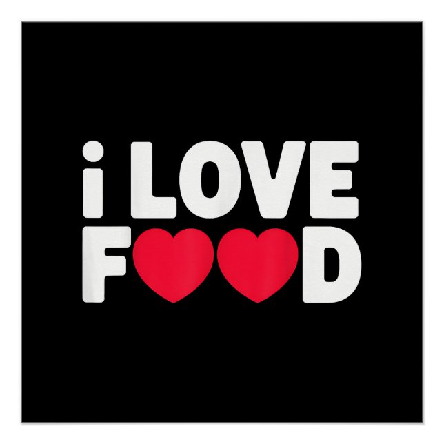 I Love Food Funny Foodie Gift for Men Poster (Front)
