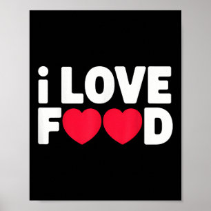 I Love Food Funny Foodie Gift for Men Poster