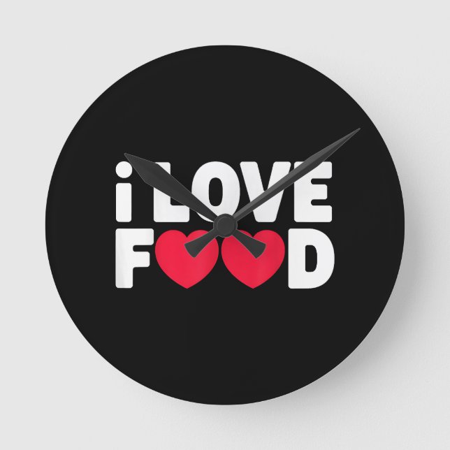 I Love Food Funny Foodie Gift for Men Round Clock (Front)