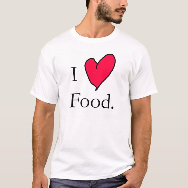 I love food T-Shirt (Front)
