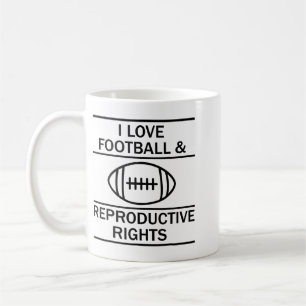 I Love Footll And Reproductive Rights Coffee Mug
