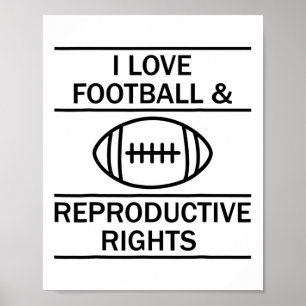 I Love Footll And Reproductive Rights Poster