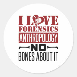 I Love Forensics Anthropology Anthropologist Classic Round Sticker