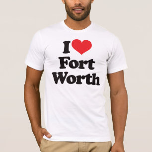 I Love Fort Worth T-Shirt