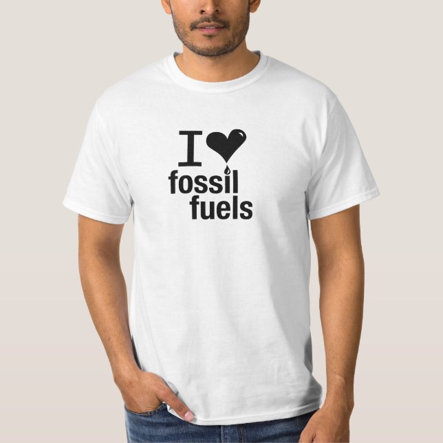 I Love Fossil Fuels T-Shirt (Front)